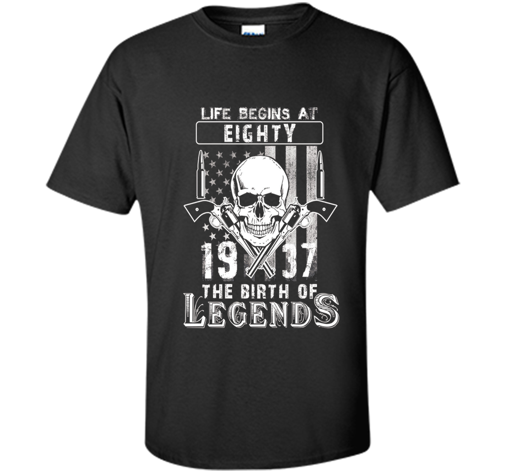 Life Begins At Eighty-1937 The Birth Of Legends t-shirt
