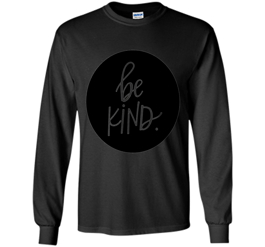 Positive Acts of Kindness Be KIND T-shirt, inspiring tee