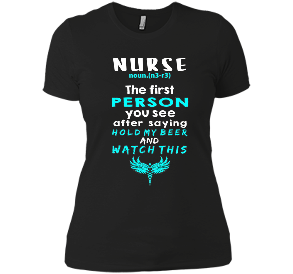 Nurse Definition Funny Hold my Beer & Watch This Tee Gift