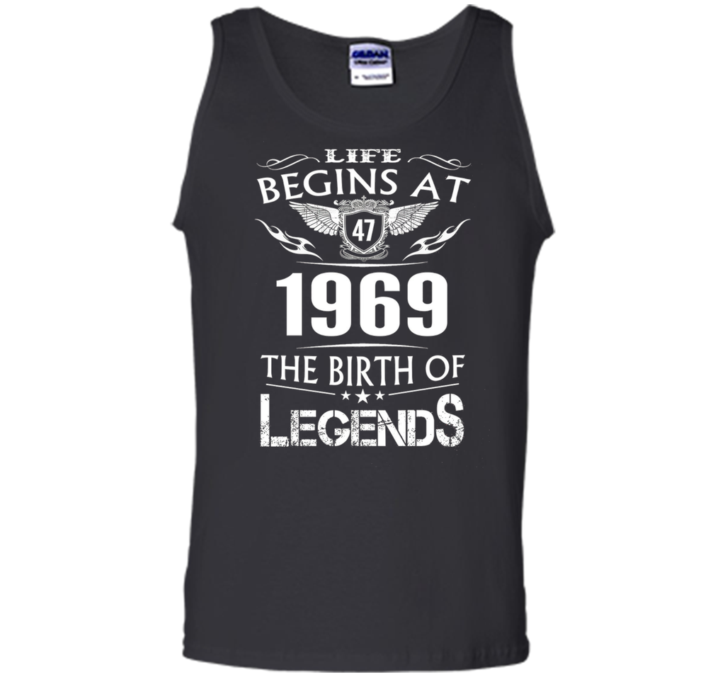 Life Begin At 47- 1969 Birth Legends 48th Birthday T-shirts