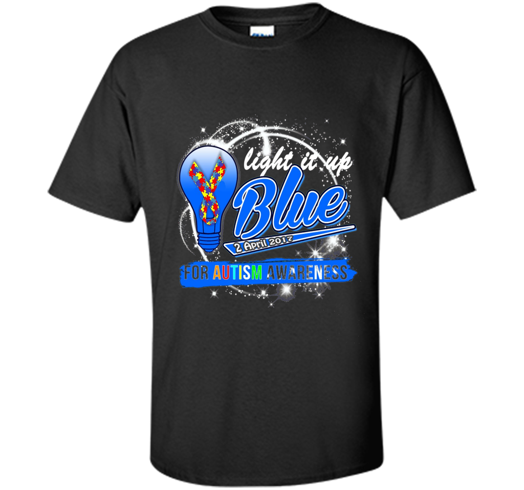 Light It Up Blue For Autism Awareness April 2017 T-Shirt