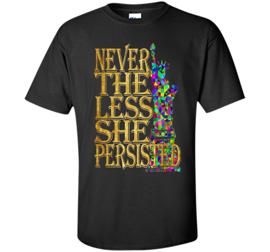 Never The Less She Persisted T Shirt Feminist Rally Cry