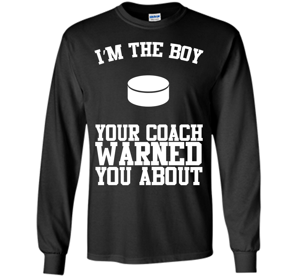 I'm the Boy Your Coach Warned You About Funny Sports T-shirt T-Shirt