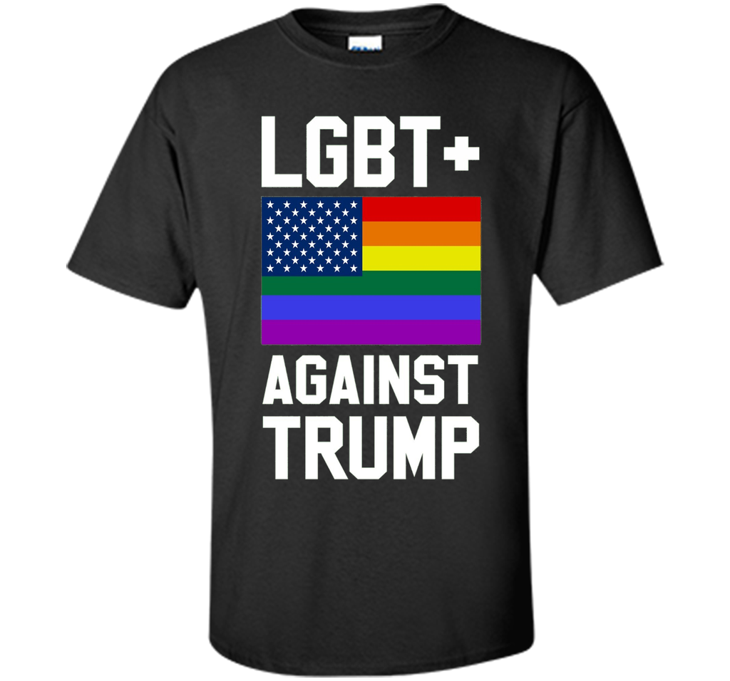 LGBT Against Trump Shirt 2016