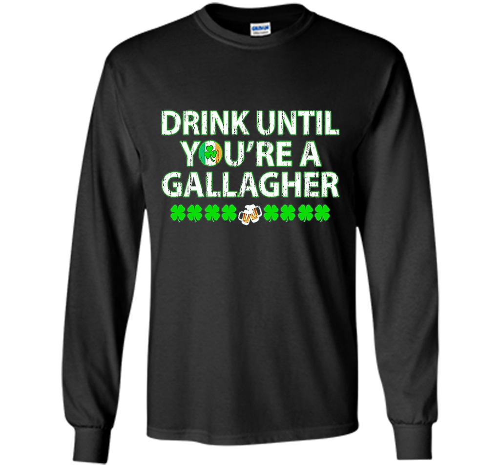 Drink until you're a Gallagher T-shirt, NEW