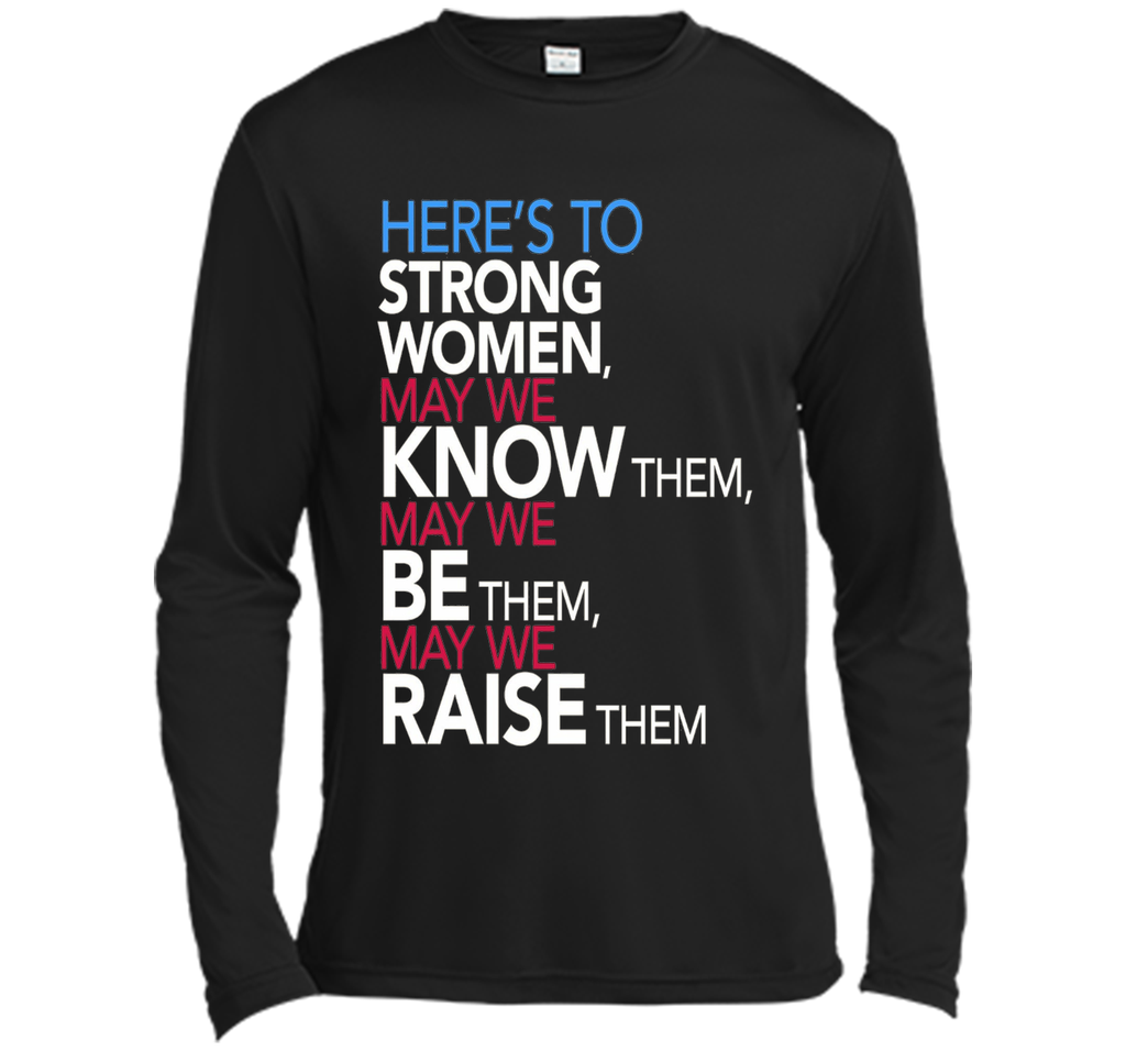 Here's to Strong Women: Feminist Quote T-Shirt