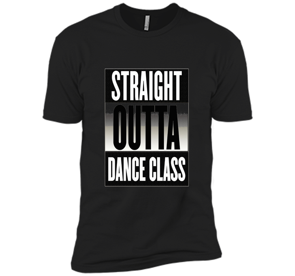 Straight Outta Dance Class T-shirt Ballet Tap Hip Hop Break