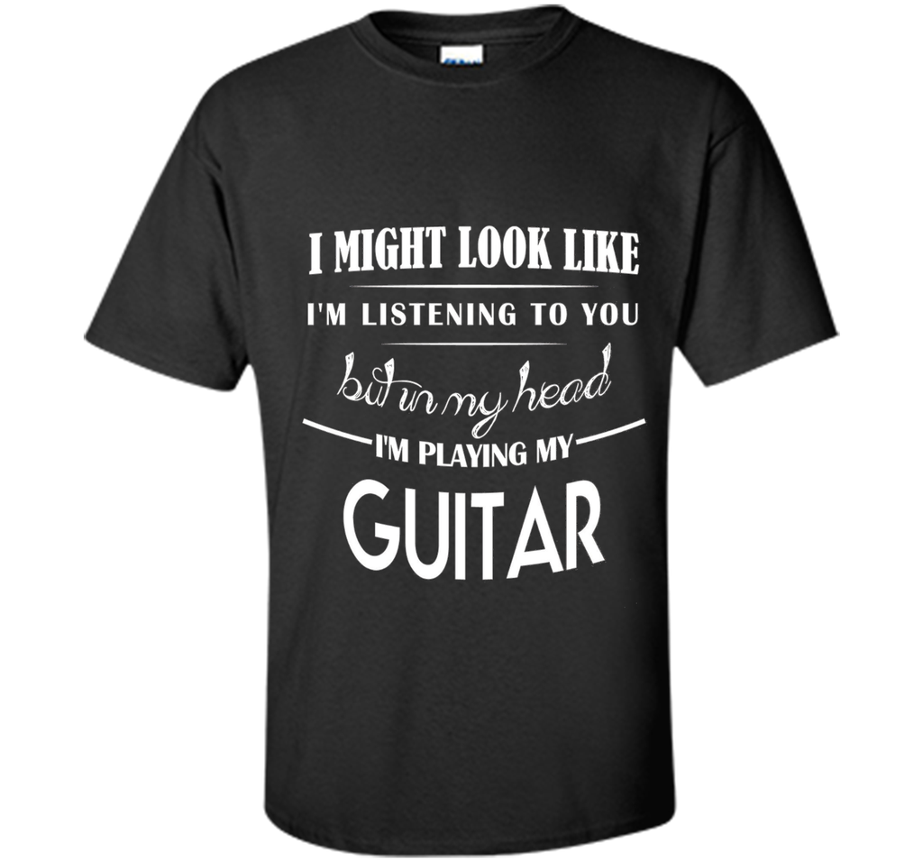In my head I'm Playing My Guitar. T-shirt gift Guitar Player