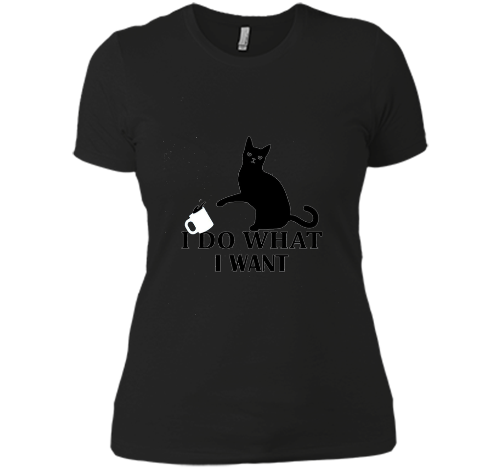 I Do What I Want | Funny Joke Cat Animal T-Shirt