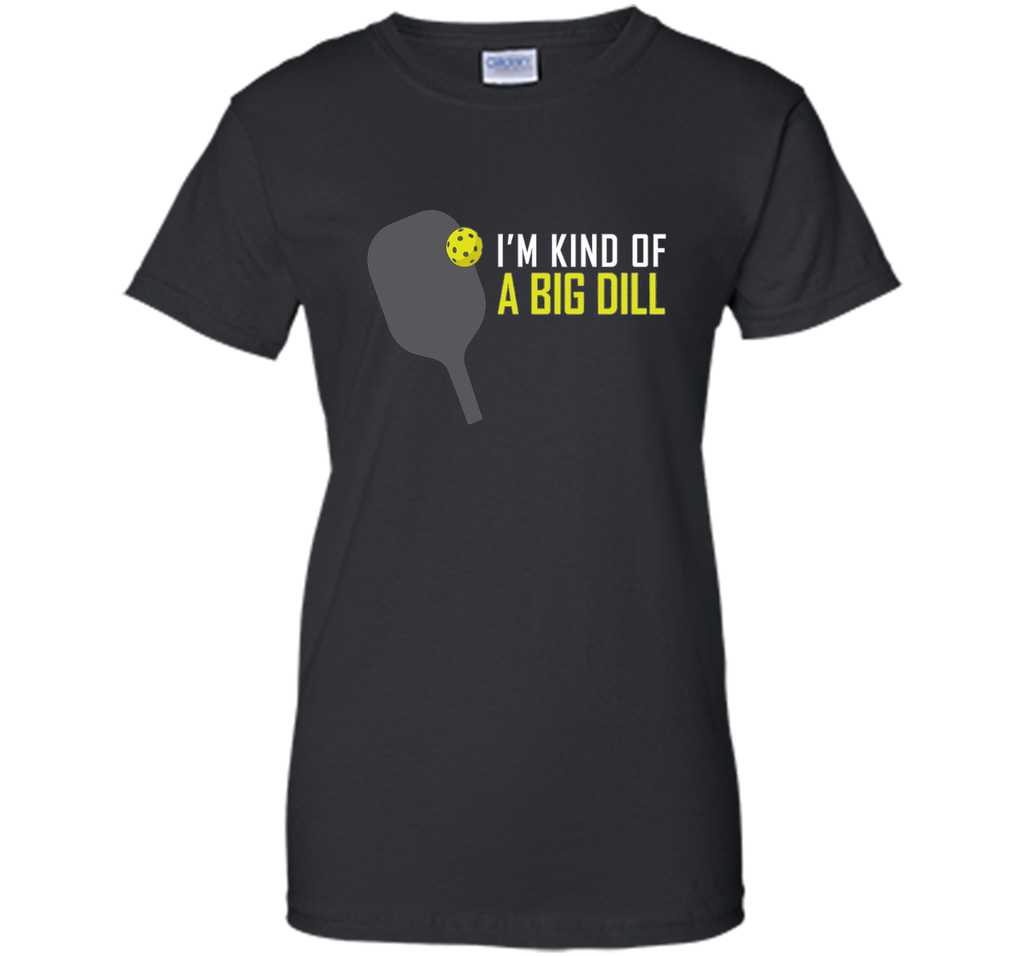 I'm Kind of A Big Dill T-Shirt, Funny Pickleball Retire Gift