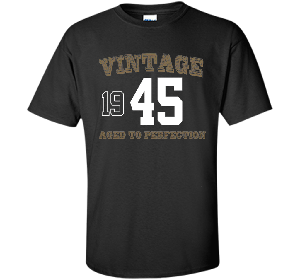 Vintage 1945 Perfect Aged Shirt. 71st Birthday Gift T-Shirt