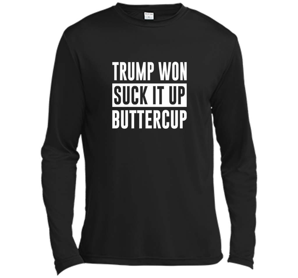 Trump Won - Suck it Up Buttercup - T-shirt
