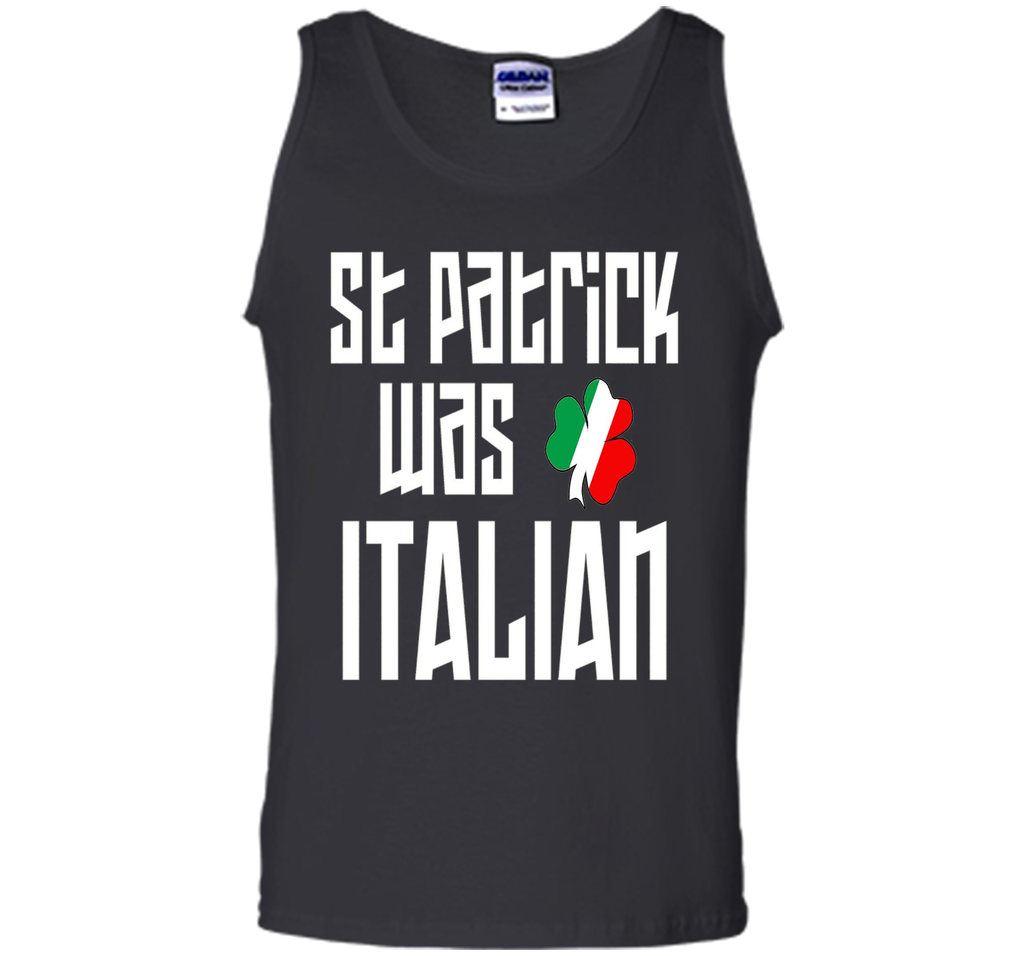 St. Patrick Was Italian St. Patricks Day Funny T-Shirt