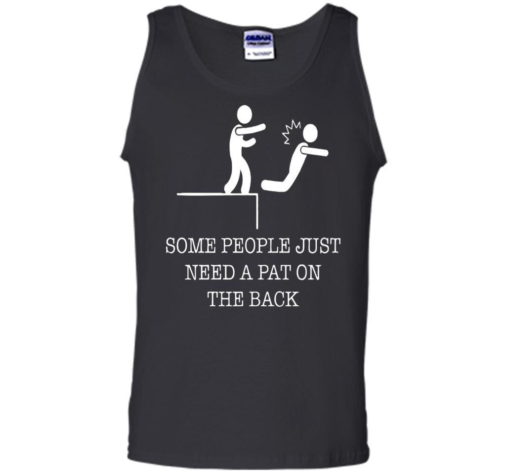 Some People Just Need A Pat On the Back Funny T-Shirts