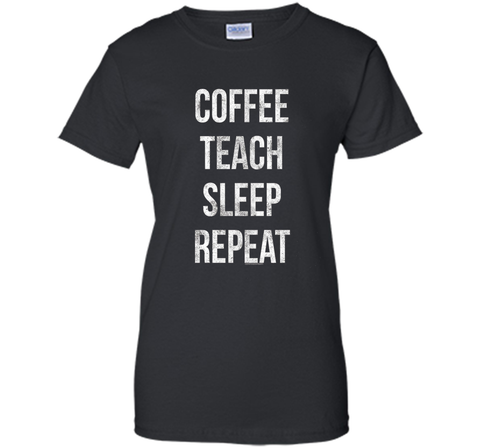 Coffee Teach Sleep Repeat Funny Teacher Professor T-Shirt