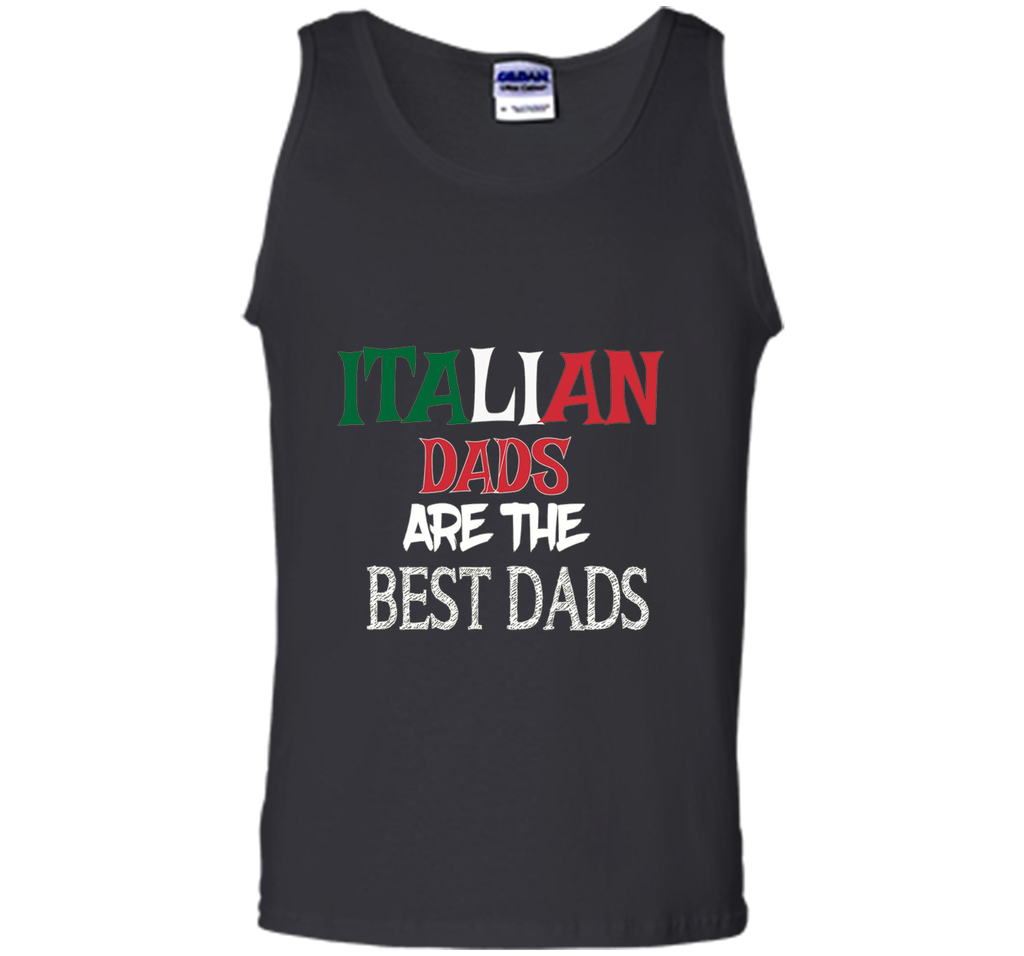 Italian Dads Are the Best Dads Funny Father's Day T Shirt