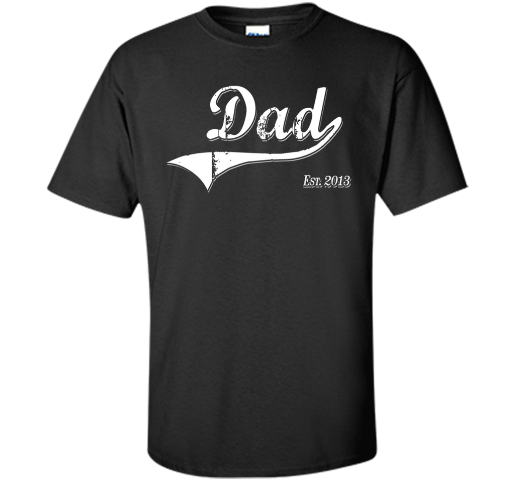 Dad Est. 2013 T Shirt Fathers Day Gift for Daddy New Gift