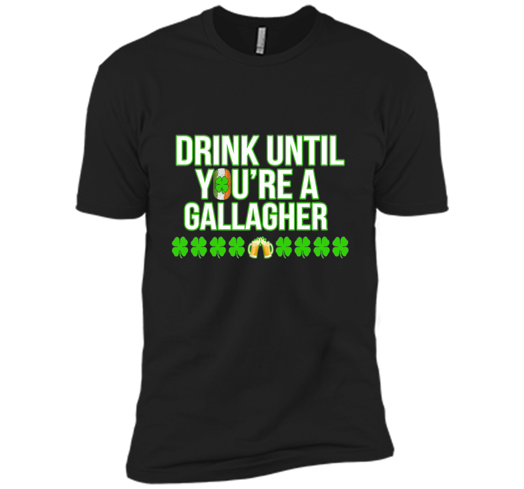 Drink Until You Are a Gallagher T-Shirt Saint Patrick's Day