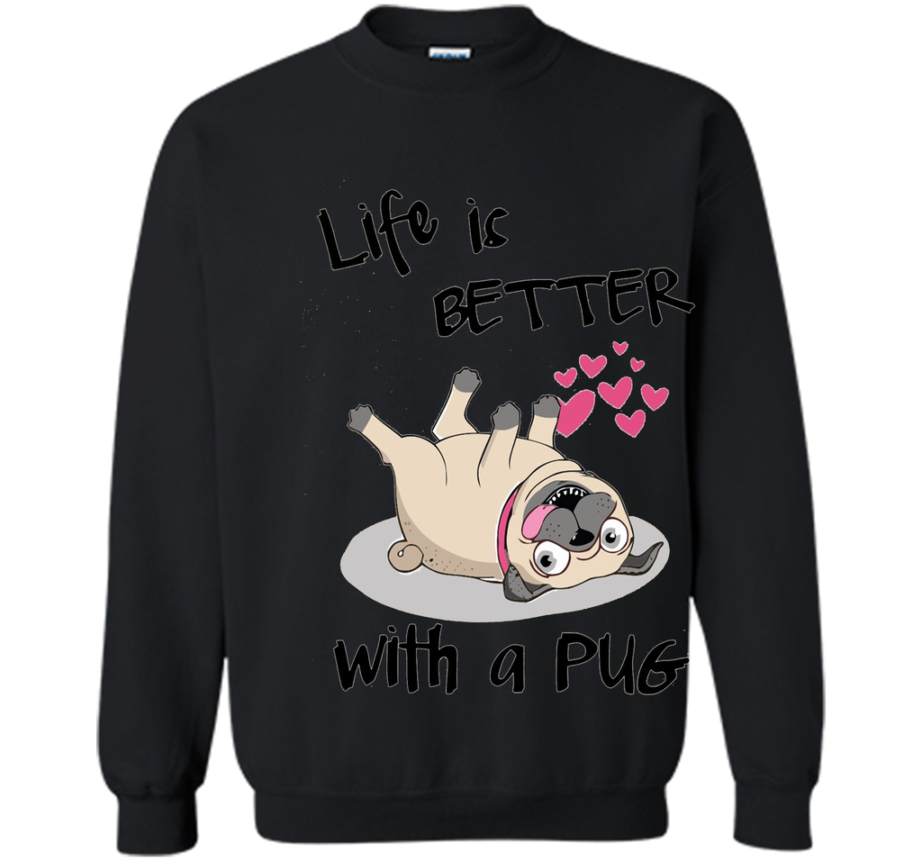 Life Is Better With A Pug Funny T-Shirt