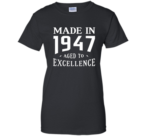 Birthday Gifts Idea Made In 1947 Aged To Excellence T-shirt
