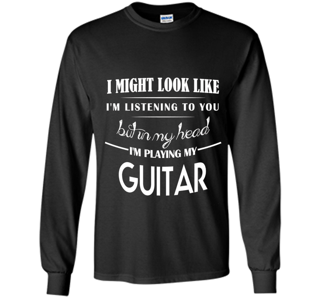 In my head I'm Playing My Guitar. T-shirt gift Guitar Player
