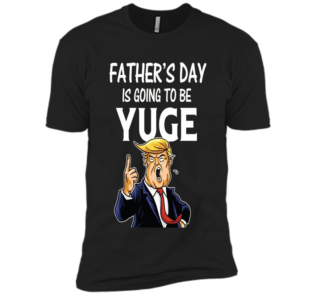 Father's Day Gift for Dad Papa Men Kids  is going To Be Yuge