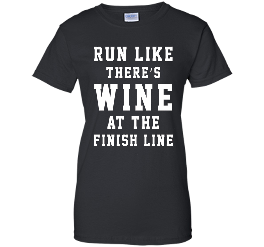 Run Like There's Wine at the Finish Line Funny Tee
