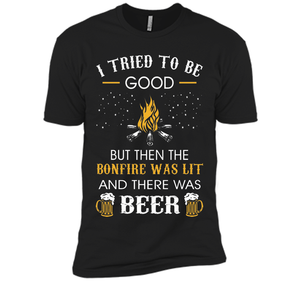 I Tried Be Good But Then Bonfire Lit Beer Camping T-Shirt T-Shirt