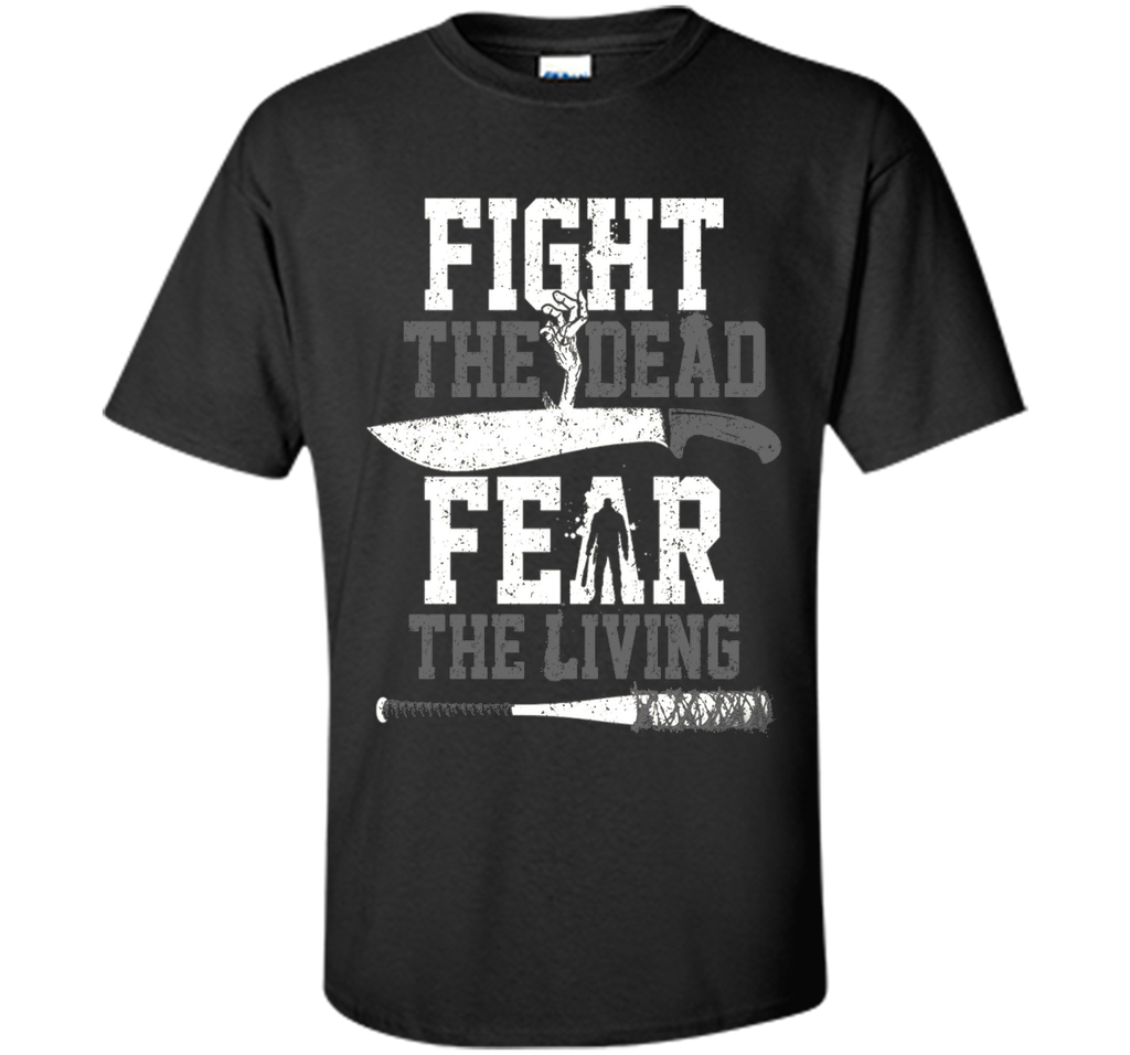 Fight The Dead Fear The Living T-Shirt