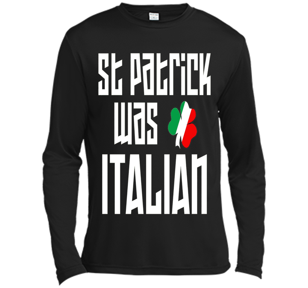 St. Patrick Was Italian St. Patricks Day Funny T-Shirt