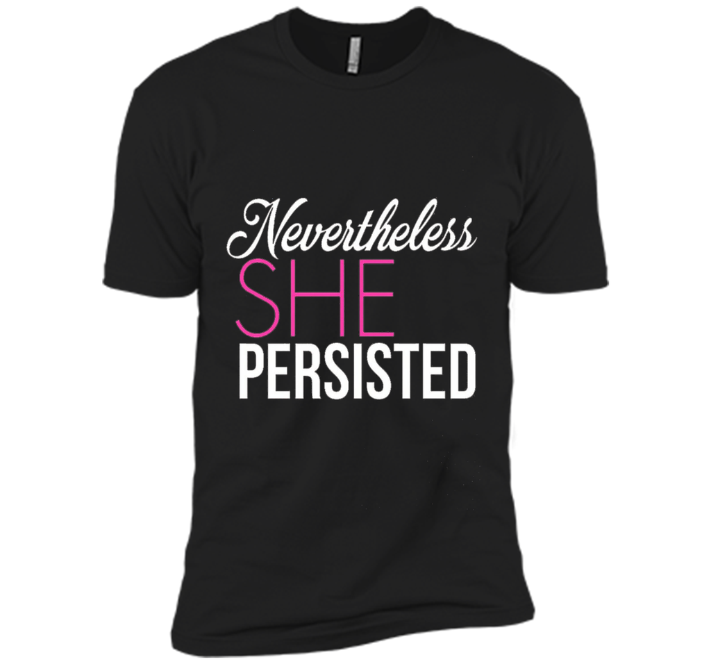Nevertheless, she persisted. T-shirt, NEW