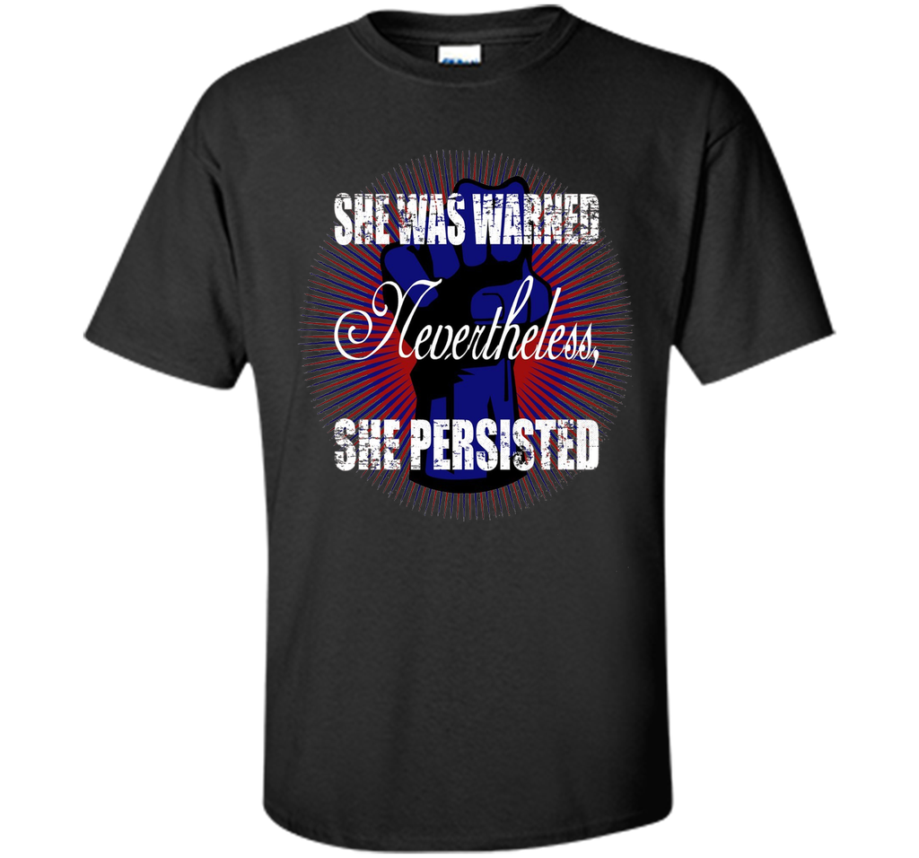 She Persisted t-shirt - She Was Warned #shepersisted