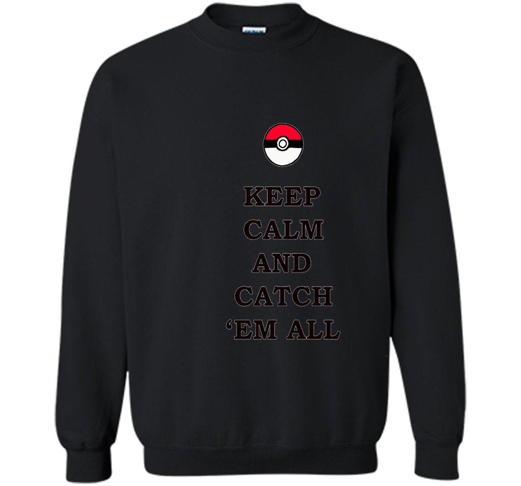 Keep Calm and Catch 'Em All T-Shirt