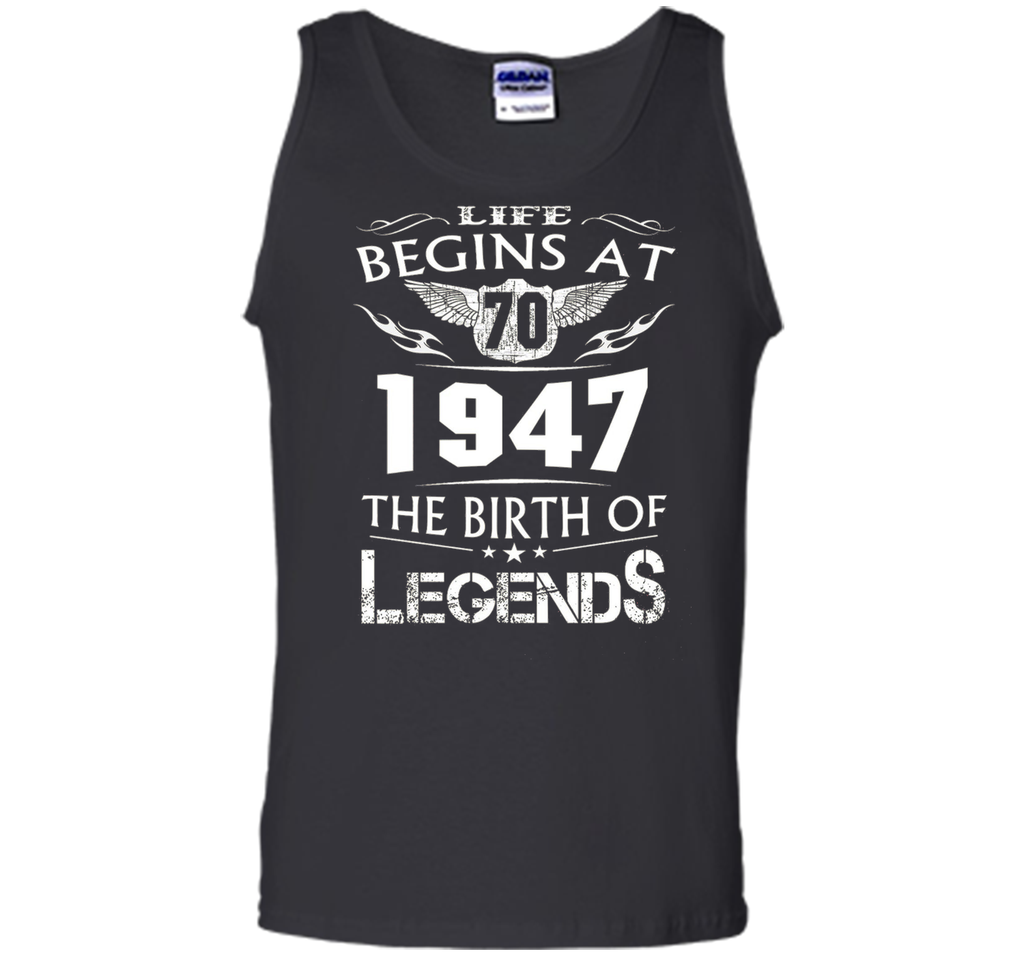 Life Begins At 70 - 1947 The Birth Of Legends Tshirt shirt