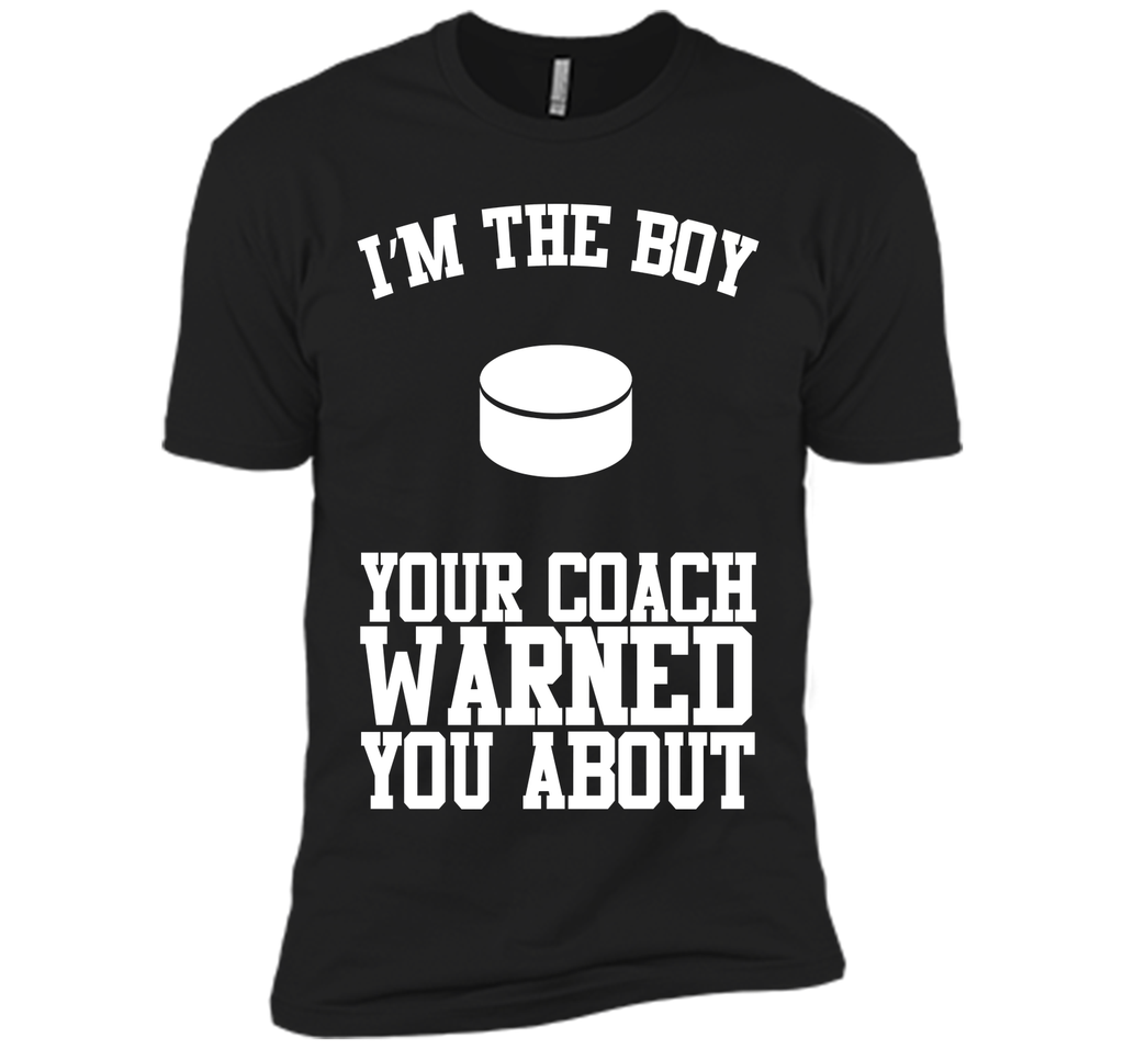 I'm the Boy Your Coach Warned You About Funny Sports T-shirt T-Shirt