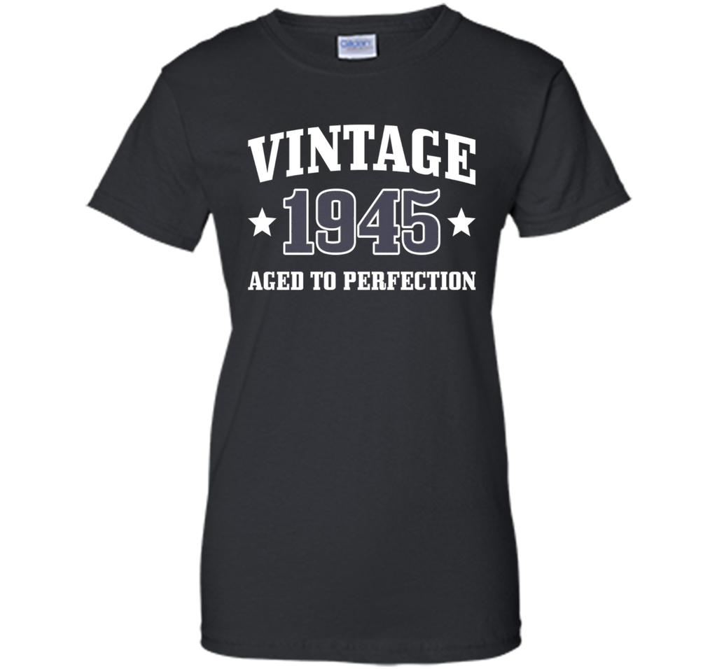 71st Birthday Gift - Vintage 1945 - Aged To Perfection Shirt
