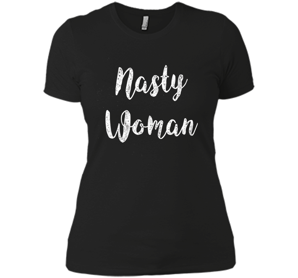 Nasty Woman Hillary Clinton President Tshirt