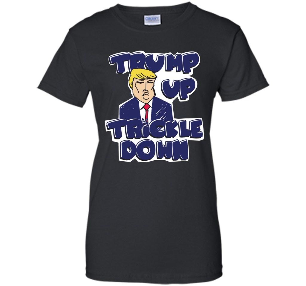 Donald Trump Up Trickle Down Politics 2016 T-Shirt