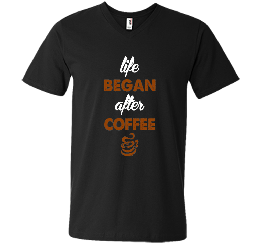LIFE BEGAN AFTER COFFEE T SHIRT