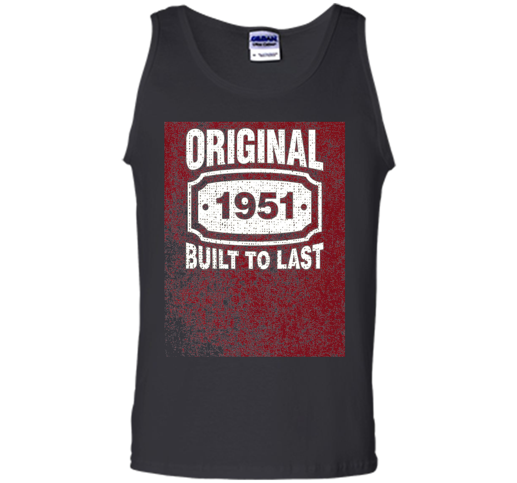 Distressed Original Built To Last Born In 1951 Birthday Tee