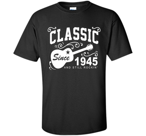 Classic Since 1945 And Still Rockin' T-Shirt. 71st Birthday
