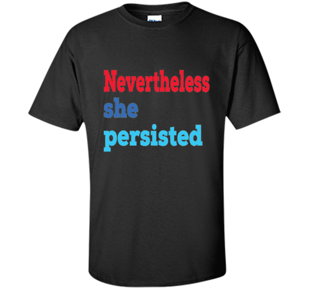 Nevertheless She Persisted T-Shirt