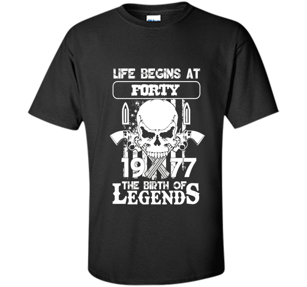 Life begins at forty 1977 The birth of legends cool shirt