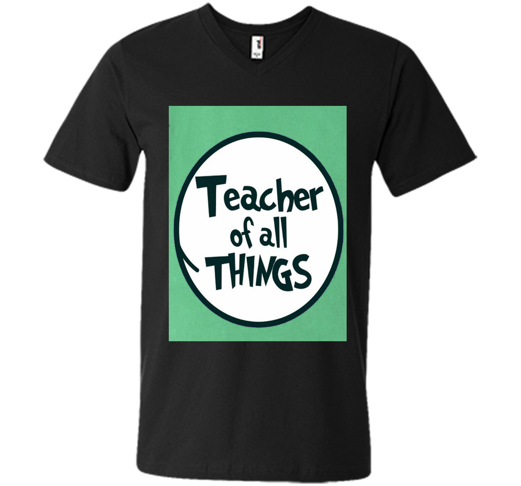 Teacher of all things - Teacher Shirt