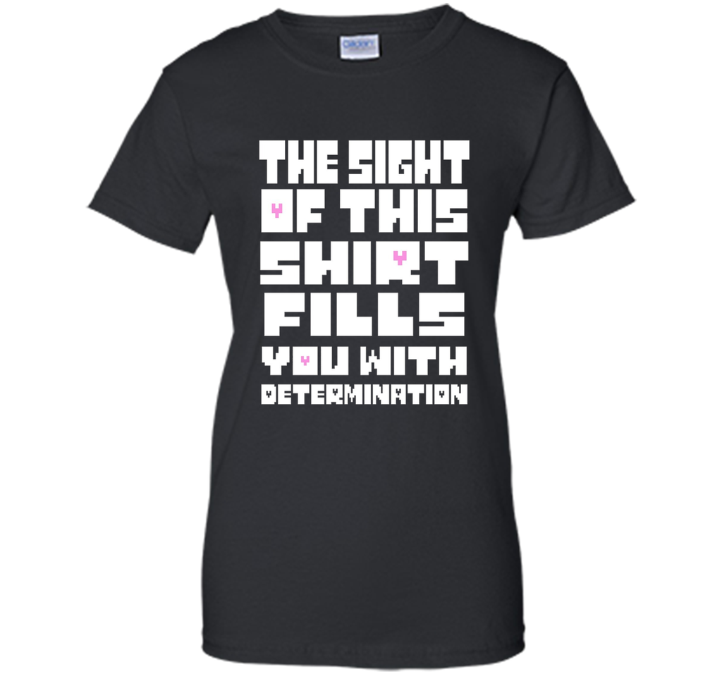 The Sight Of This Shirt Fills You With Determination T-Shirt
