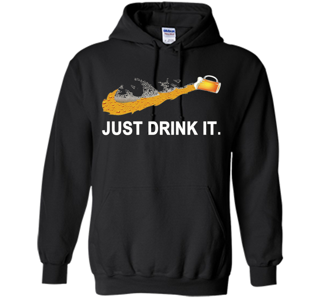 Just Drink It T-Shirt