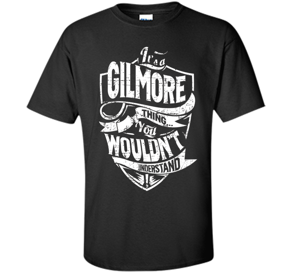 It's A Gilmore Thing You Wouldn't Understand T-Shirt