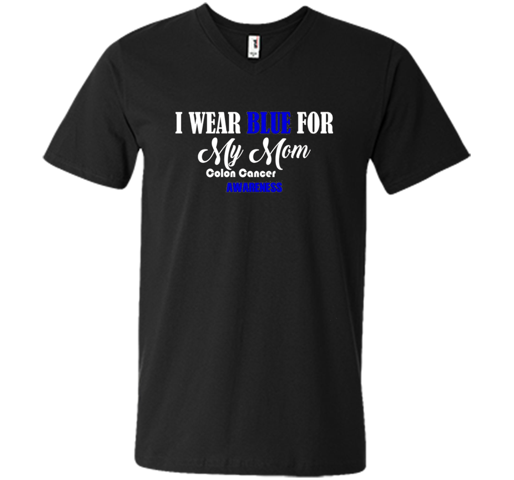 I Wear Blue For My Mom Colon Cancer Awareness best t-shirt