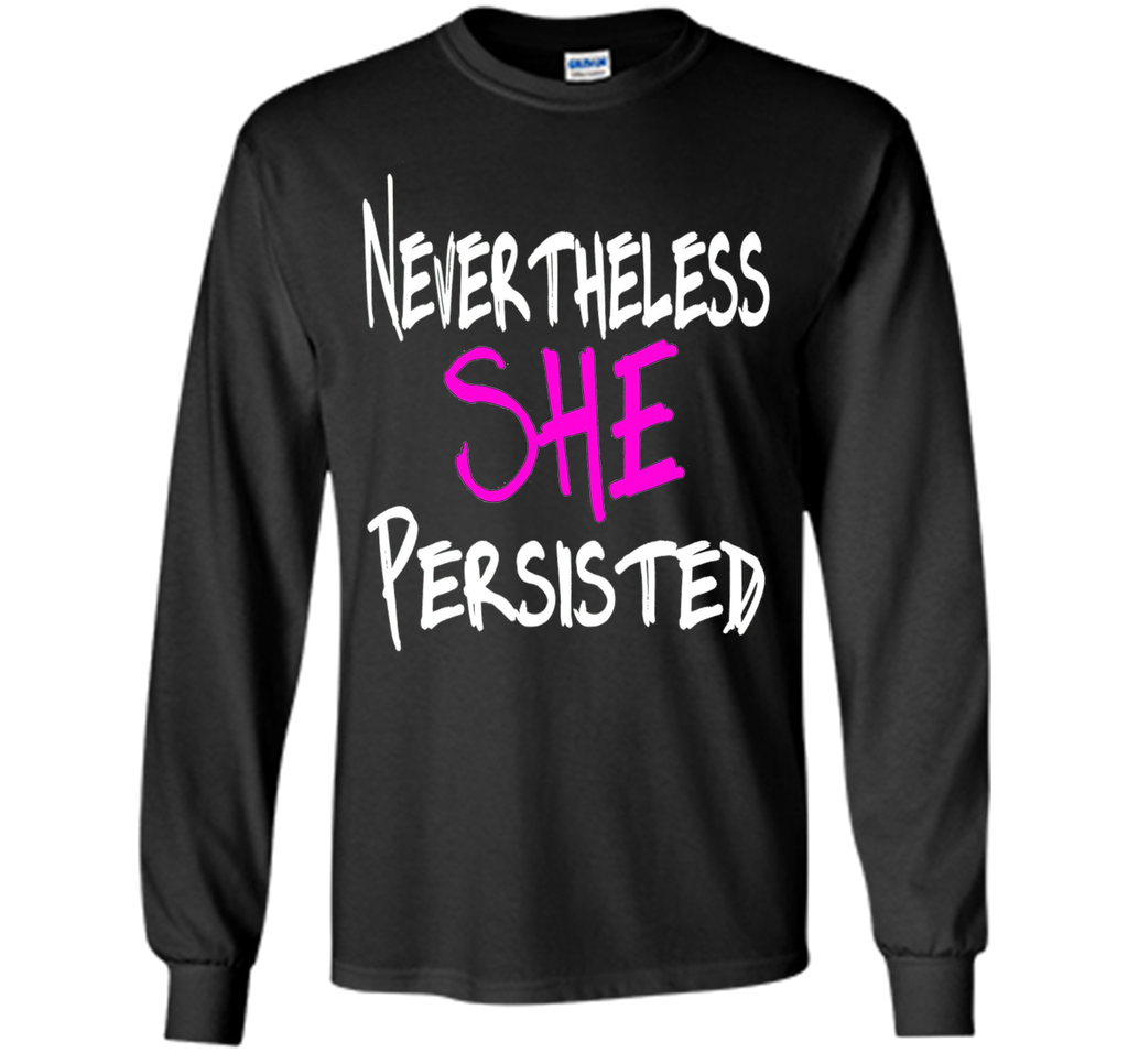 Nevertheless She Persisted T-Shirt - She Persisted Shirt