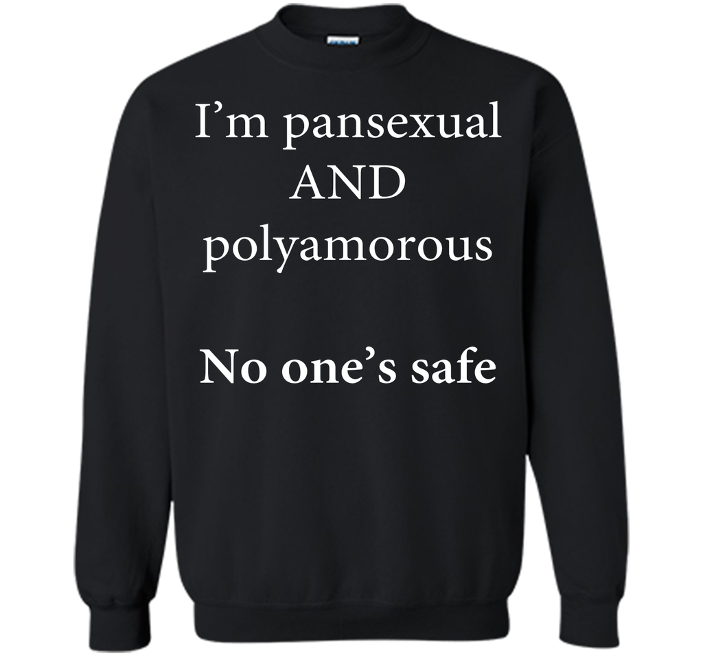 I'm Pansexual and Polyamorous, No One's Safe T-Shirt